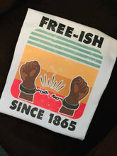 Load image into Gallery viewer, Free-ish Since 1865 T-Shirt
